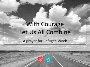 With courage let us all combine