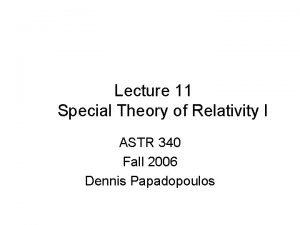 Lecture 11 Special Theory of Relativity I ASTR