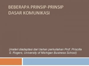 BEBERAPA PRINSIPPRINSIP DASAR KOMUNIKASI materi diadaptasi dari bahan