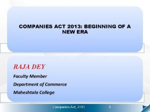 1 COMPANIES ACT 2013 BEGINNING OF A NEW