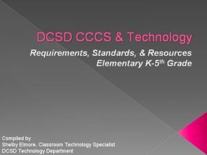 DCSD CCCS Technology Requirements Standards Resources Elementary K5