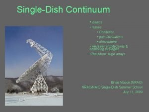 SingleDish Continuum Basics Issues Confusion gain fluctuations atmosphere