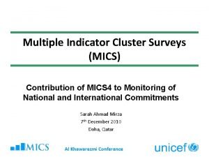 Multiple Indicator Cluster Surveys MICS Contribution of MICS