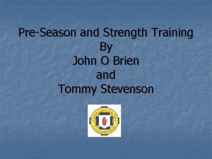 PreSeason and Strength Training By John O Brien