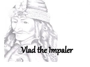 Vlad the Impaler Born 1431 in Sighisoara Transylvania