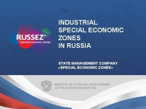 INDUSTRIAL SPECIAL ECONOMIC ZONES IN RUSSIA STATE MANAGEMENT