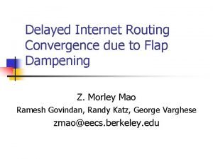 Delayed Internet Routing Convergence due to Flap Dampening