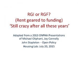 RGI or RGF Rent geared to funding Still