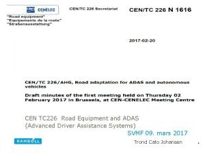 CEN TC 226 Road Equipment and ADAS Advanced