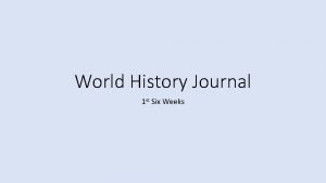 World History Journal 1 st Six Weeks Todays