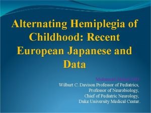 Alternating Hemiplegia of Childhood Recent European Japanese and