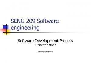 SENG 209 Software engineering Software Development Process Timothy