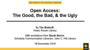 Open Access The Good the Bad the Ugly