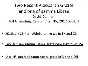 Two Recent Aldebaran Grazes and one of gamma