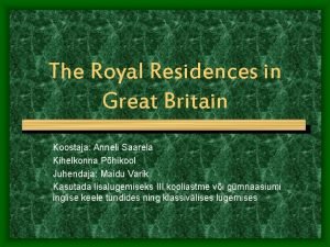 The Royal Residences in Great Britain Koostaja Anneli