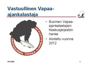 Vastuullinen Vapaaajankalastaja Suomen Vapaaajankalastajien Keskusjrjestn hanke Aloitettu vuonna