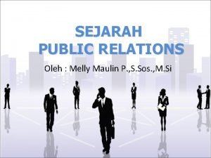 SEJARAH PUBLIC RELATIONS Oleh Melly Maulin P S