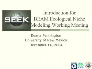 Introduction for BEAM Ecological Niche Modeling Working Meeting