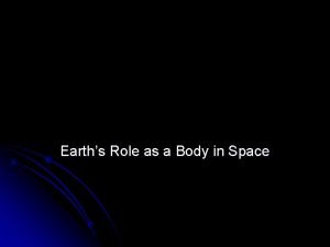 Earth's role as a body in space