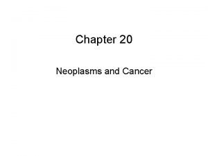 Chapter 20 Neoplasms and Cancer Introduction Terminology Differentiation