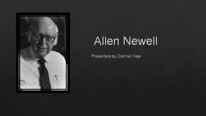 Allen Newell Presented by Conner Fear Early Life