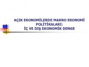 AIK EKONOMLERDE MAKRO EKONOM POLTKALARI VE DI EKONOMK