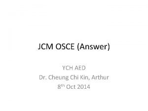 JCM OSCE Answer YCH AED Dr Cheung Chi