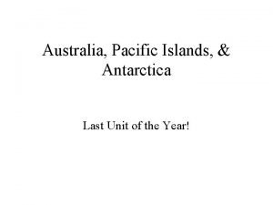 Australia Pacific Islands Antarctica Last Unit of the