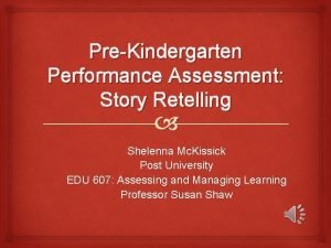 PreKindergarten Performance Assessment Story Retelling Shelenna Mc Kissick