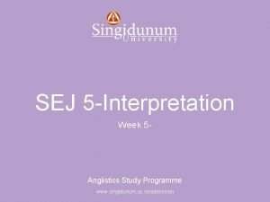 Anglistics Study Programme SEJ 5 Interpretation Week 5