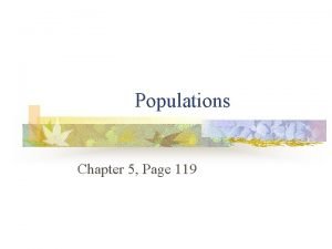 Populations Chapter 5 Page 119 Characteristics of Populations