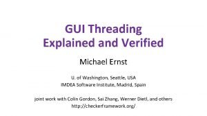 GUI Threading Explained and Verified Michael Ernst U