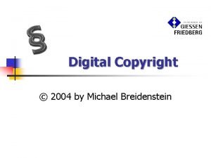 Digital Copyright 2004 by Michael Breidenstein Digital copyright