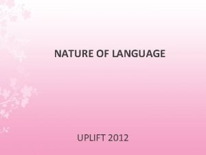 NATURE OF LANGUAGE UPLIFT 2012 means of expressing