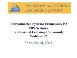 Interconnected Systems Framework PA PBS Network Professional Learning