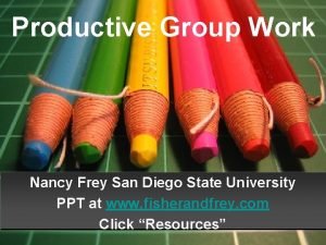Productive Group Work Nancy Frey San Diego State