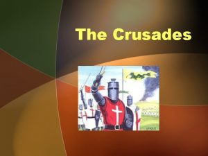 The Crusades The Big Idea The pope called