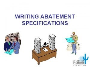 WRITING ABATEMENT SPECIFICATIONS LEGAL DOCUMENT A specification is