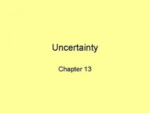 Uncertainty Chapter 13 Uncertainty Let action At leave
