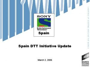 Spain DTT Initiative Update March 2 2006 Executive