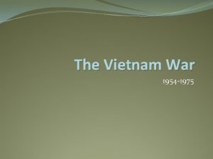 The Vietnam War 1954 1975 FRENCH OCCUPATION A