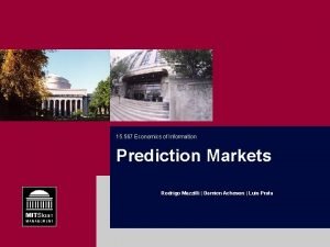 15 567 Economics of Information Prediction Markets Rodrigo