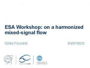 ESA Workshop on a harmonized mixedsignal flow Gilles