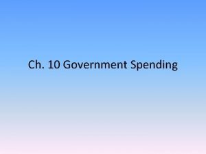 Ch 10 Government Spending Section 1 Government Spending