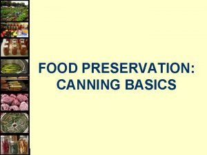 FOOD PRESERVATION CANNING BASICS Preserving Food Main home
