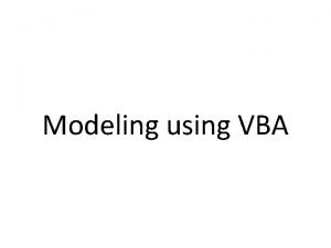Modeling using VBA Using Toolbox Using the Toolbox