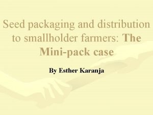 Seed packaging and distribution to smallholder farmers The