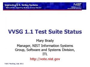 VVSG 1 1 Test Suite Status Mary Brady