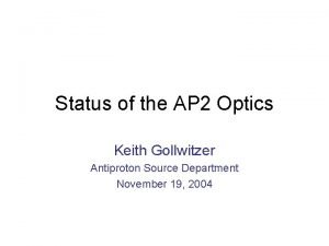 Status of the AP 2 Optics Keith Gollwitzer