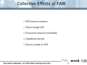 Collective Effects at FAIR o FAIR beam parameters